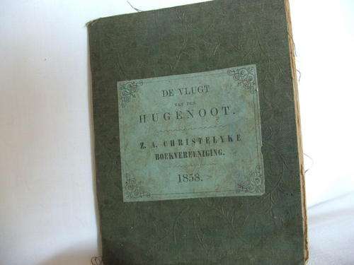 1858 - De Vlugt van den Hugenoot - Z.A Christelike Boekvereniging