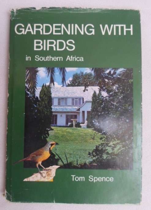 HOW TO ATTRACT BIRDS TO YOUR GARDEN - "GARDENING WITH BIRDS IN SOUTHERN AFRICA" BY TOM SPENCE!!
