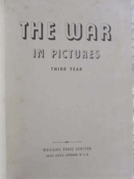 1940-1942 - THE WAR IN PICTURES (WWII) - THREE VOLUMES - YEAR ONE, TWO AND THREE