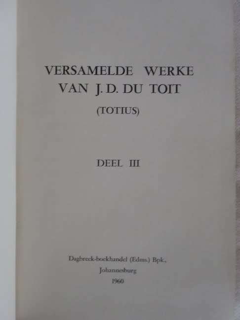 1960 - TOTIUS - VERSAMELDE WERKE VAN J.D. DU TOIT DEEL III - HANDEL OOR PREKE EN DIE OU TESTAMENT