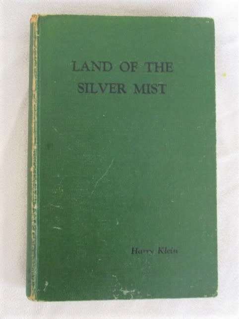1952 HARD COVER - LAND OF THE SILVER MIST BY HARRY KLEIN - STORY OF NATAL, PONDOLAND, N. TVL ETC