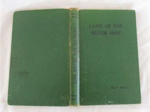 1952 HARD COVER - LAND OF THE SILVER MIST BY HARRY KLEIN - STORY OF NATAL, PONDOLAND, N. TVL ETC