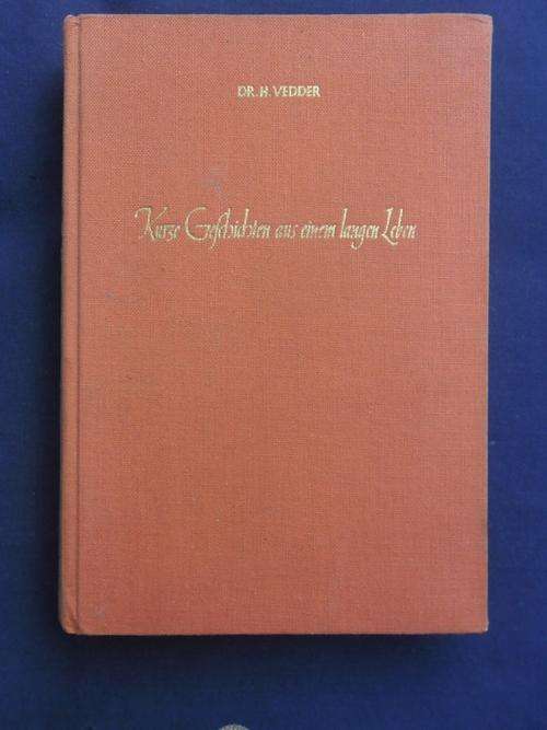KURZE GESCHICHTEN AUS EINEM LANGEN LEBEN : DR H VEDDER