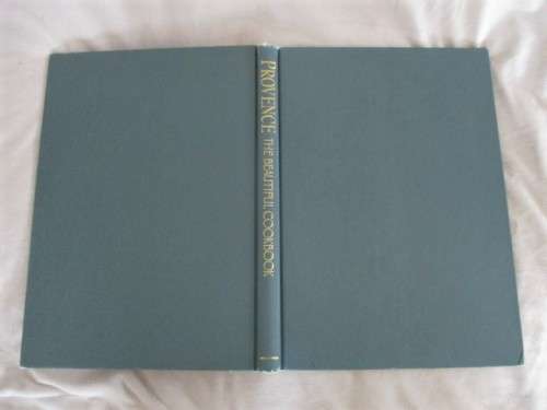 FOR SBENDEN ONLY - PROVENCE THE BEAUTIFUL COOKBOOK - AUTHENTIC RECIPES FROM THE REGIONS OF PROVENCE