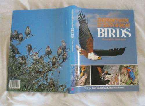 EVERYONE`S GUIDE TO SOUTH AFRICAN BIRDS - HARD COVER WITH DUST COVER BY JOHN SINCLAIR &  MENDELSOHN