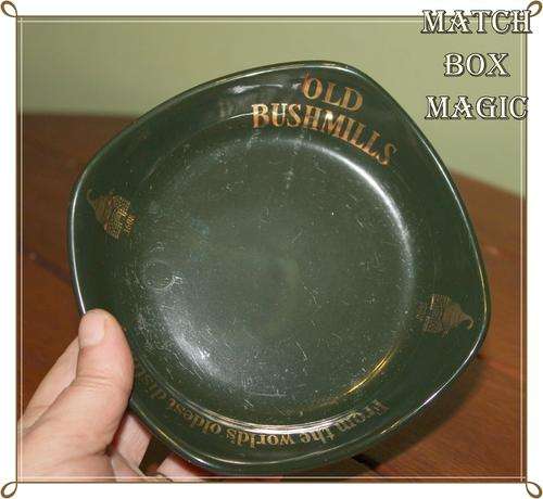 ADVERTISING DISH OLD BUSHMILLS FROM THE WORLDS OLDEST DISTILLARY