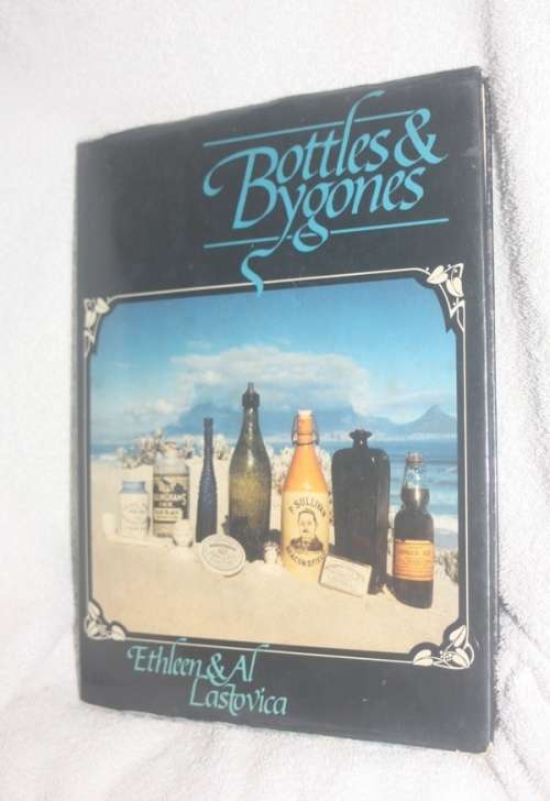 BOTTLES AND BYGONES A GUIDE FOR THE SA COLLECTOR BY ETHLEEN AND AL LASTOVICA SIGNED BY THE AUTHORS