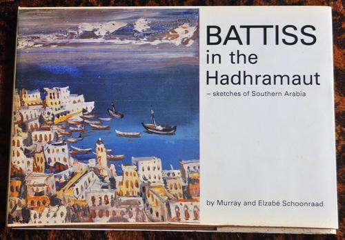 BATTISS in the Hadhramaut - sketches of southern Arabia - Murray & Elzabe Schoonraad