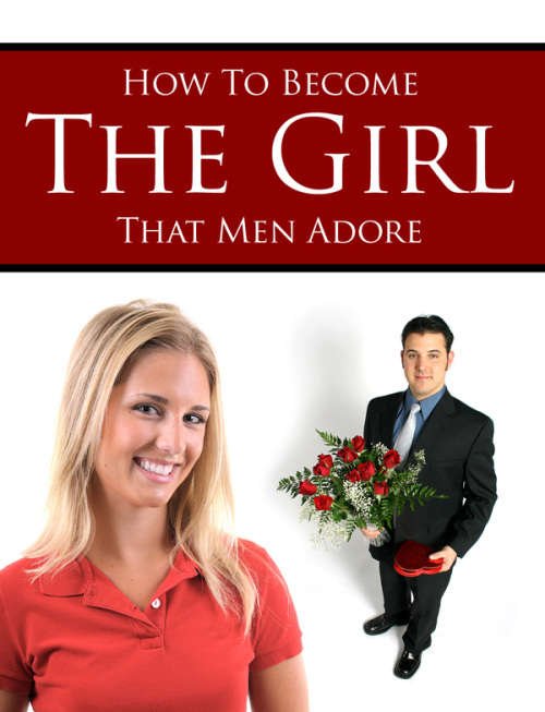How to Become the Girl That Men Adore