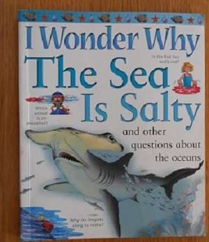 I Wonder Why the Sea is Salty ... Anita Ganeri (Kingfisher)