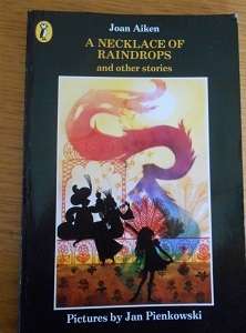 A Necklace of Raindrops and other stories, by Joan Aiken (Puffin)
