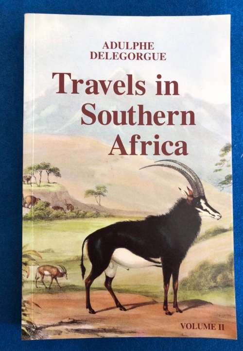 TRAVELS IN SOUTHERN AFRICA, vol II, by Adulphe Delegorgue (as new)