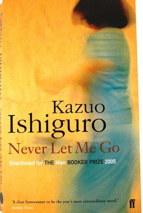 NEVER LET ME GO, by Kasuo Ishiguro (Author of THE REMAINS OF THE DAY)