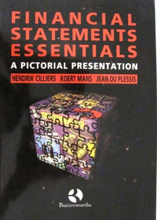 Financial Statements Essentials : A Pictorial Presentation, by Hendrik Cilliers, Koert Mans