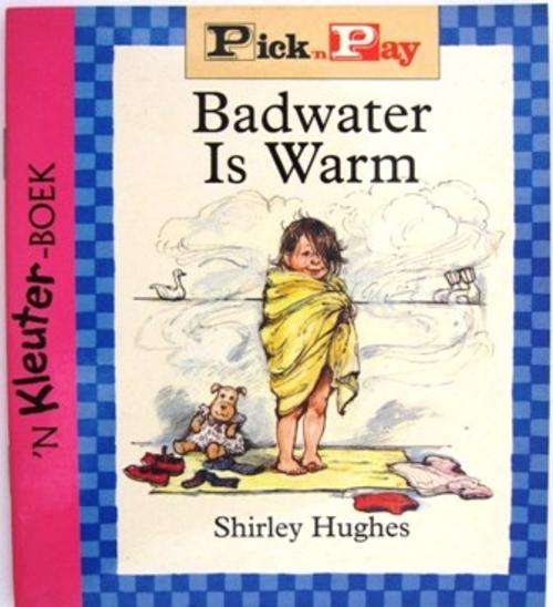 BADWATER IS WARM, deur Shirley Hughes