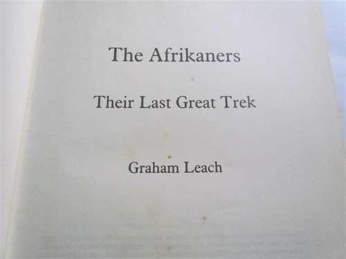 THE AFRIKANERS - THEIR LAST GREAT TREK - GRAHAM LEACH FIRST EDITION
