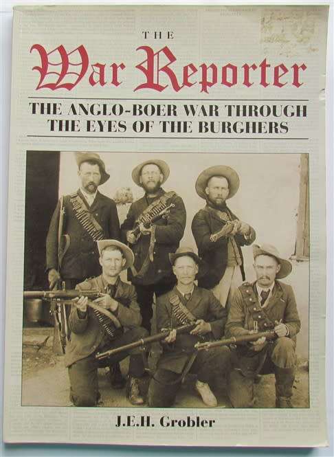 The War Reporter - Anglo Boer War through the eyes of the burghers