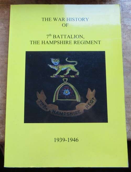 The War History of the 7th Battalion - Hampshire Regiment - Ian Taylor Excellent Condition