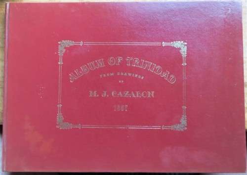 Album of Trinidad - 1857 Sketches - M.J Cazabon 2002 Reprint