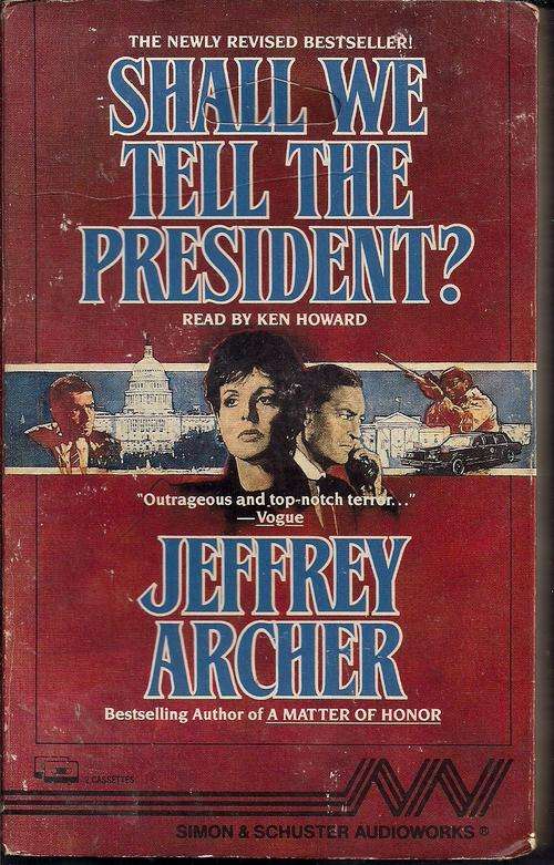 JEFFREY ARCHER - SHALL WE TELL THE PRESIDENT - 2 AUDIO CASSETTE'S