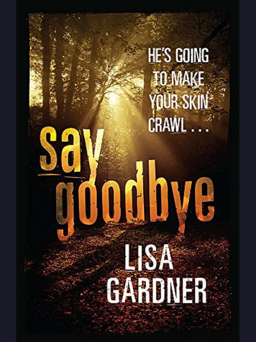 Gardner, Lisa - Say Goodbye