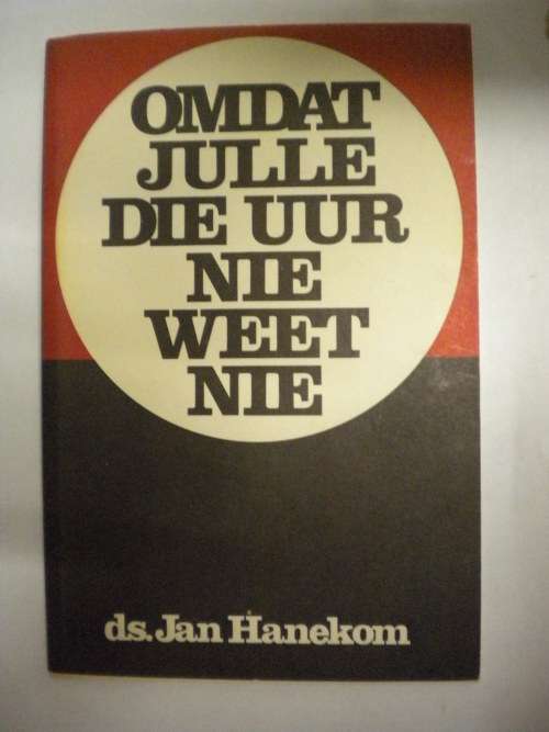 Omdat julle die uur nie weet nie deur ds. Jan Hanekom