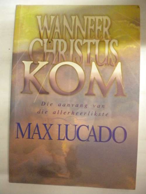 Wanneer Christus kom deur Max Lucado