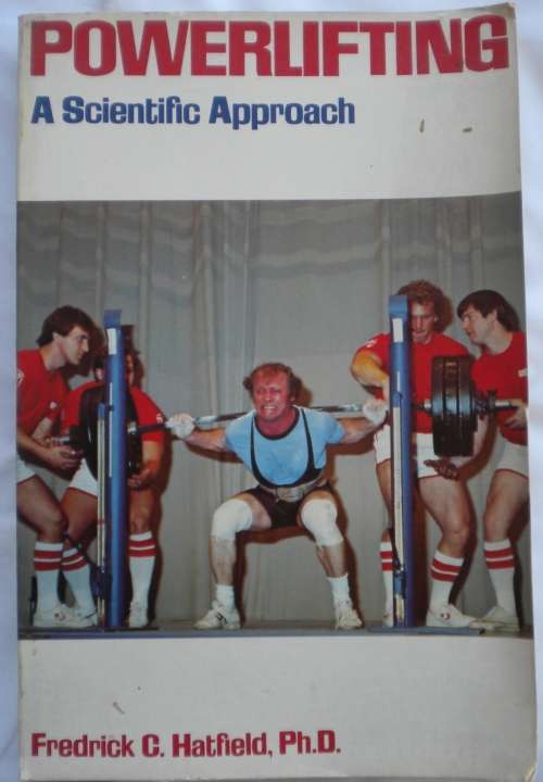 Powerlifting a scientific approach by Fredrick C Hatfield
