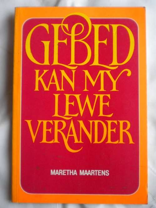 Gebed kan my lewe verander deur Maretha Maartens