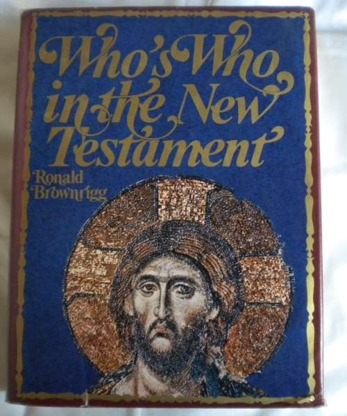 Who's who in the New Testament by Ronald Brownrigg