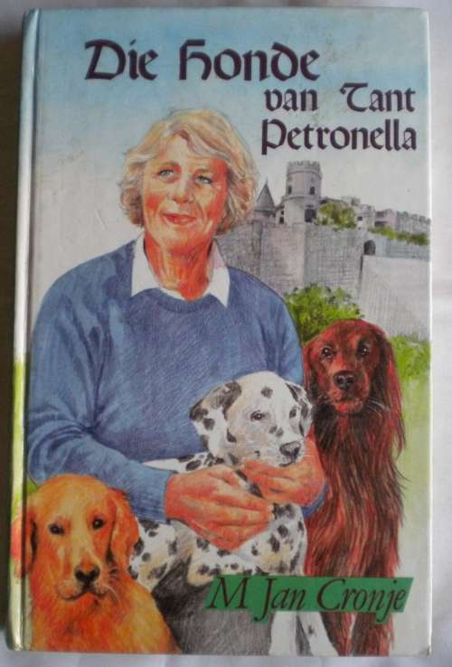 Die honde van tant Petronella deur M Jan Cronje Grootdruk
