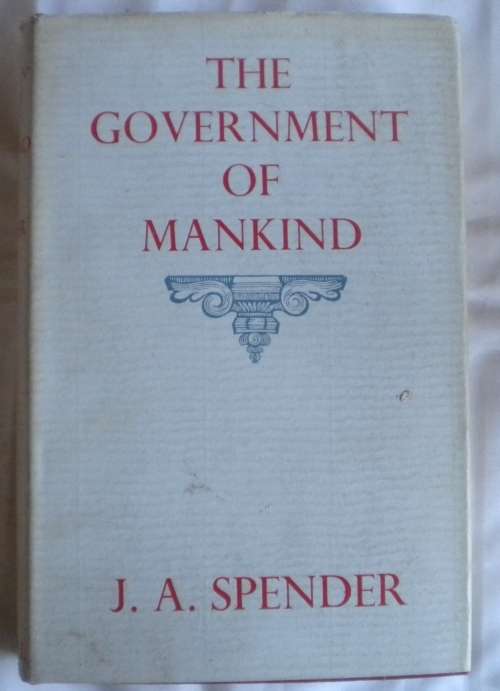 The government of mankind by JA Spender