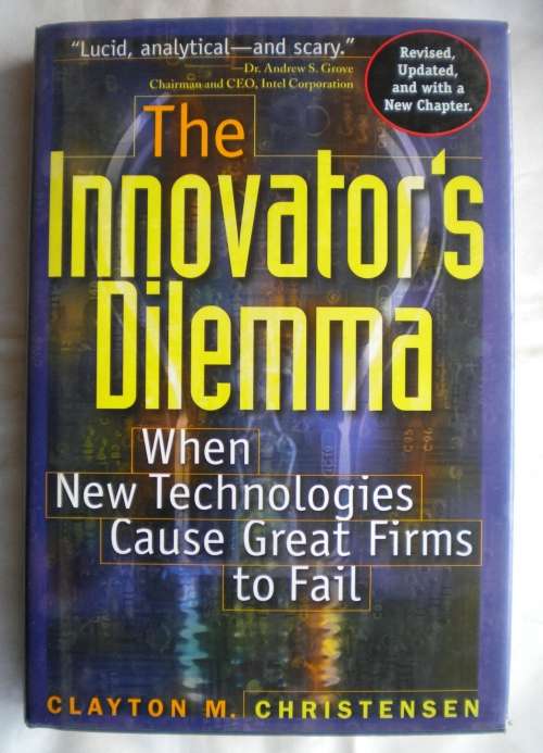 The innovator's dilemma by Clayton M Christensen