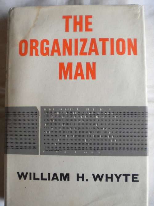 The organization man by William H Whyte
