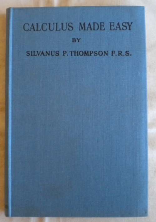 Calculus made easy by Silvanus P Thompson