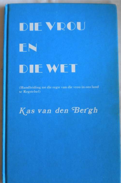 Die vrou en die wet deur Kas van den Bergh