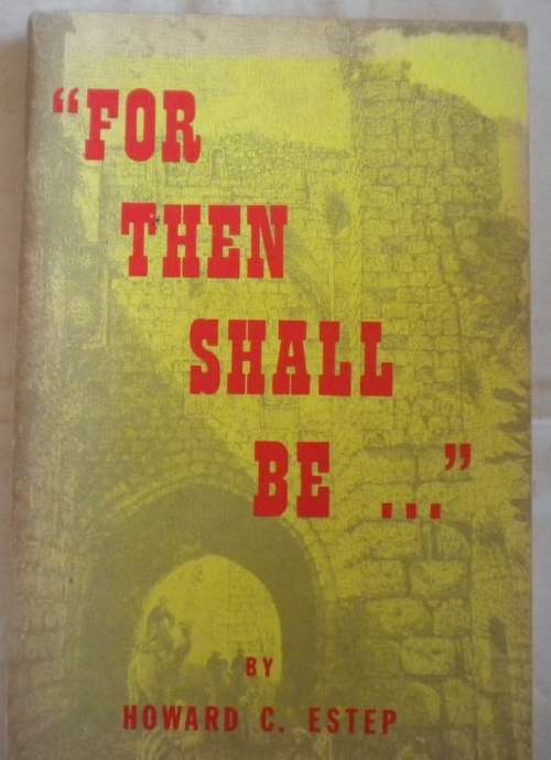 For then shall be by Howard C Estep