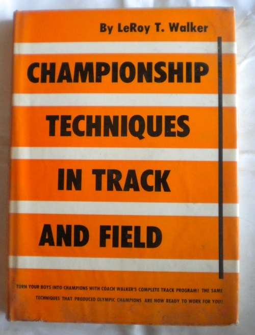 Championship techniques in track and field by LeRoy T Walker