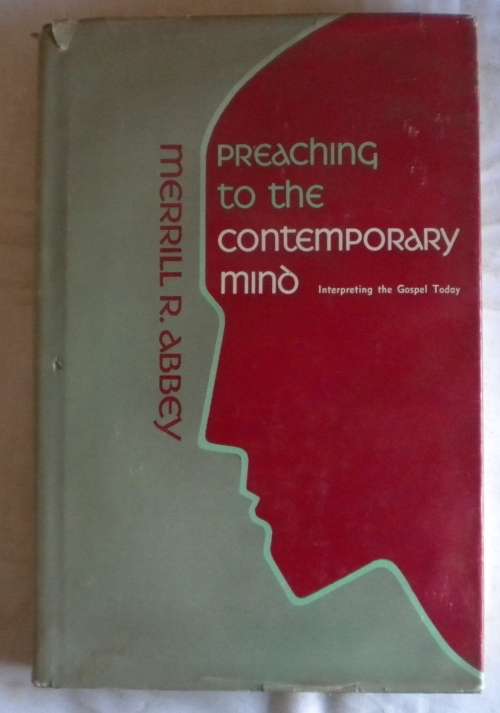 Preaching to the contemporary mind by Merrill R Abbey