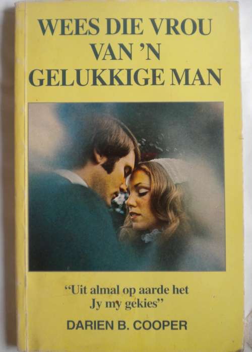 Wees die vrou van `n gelukkige man deur Darien B Cooper