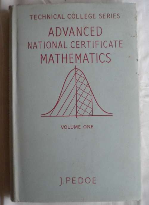 Advanced national certificate mathematics Volume one by J Pedoe