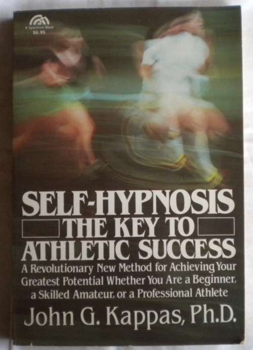 Self-hypnosis - the key to athletic success by John G Kappas