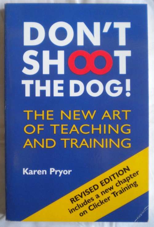 Don't shoot the dog by Karen Pryor