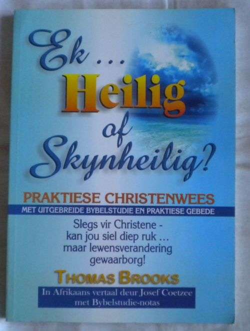 Ek...heilig of skynheilig deur Thomas Brooks.