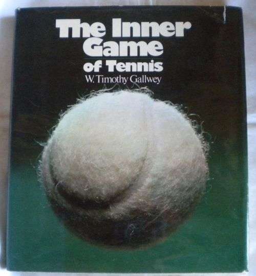 The inner game of tennis by W Timothy Gallwey.