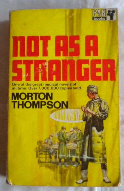 Not as a stranger by Morton Thompson.