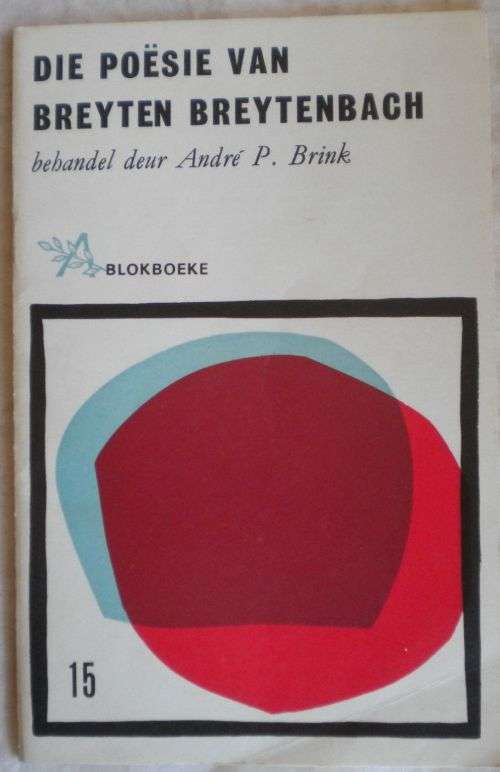 Die poësie van Breyten Breytenbach behandel deur Andre P Brink