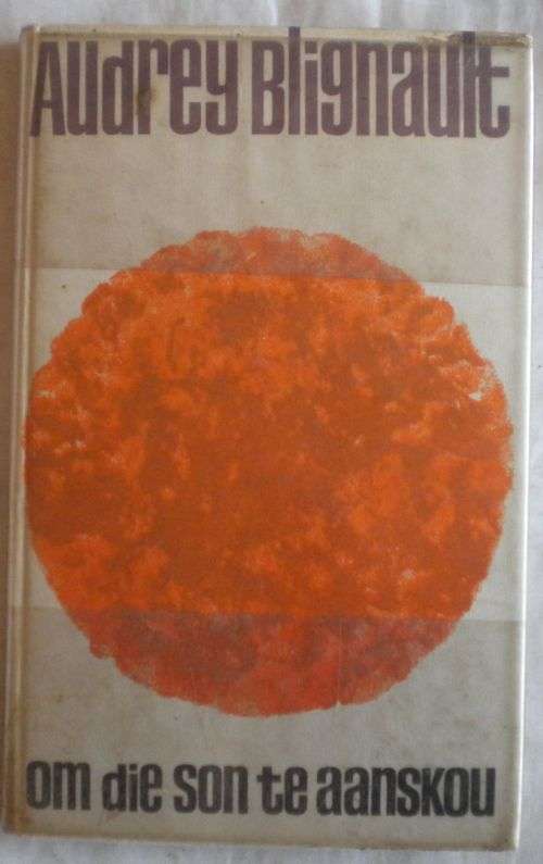 Om die son te aanskou deur Audrey Blignault
