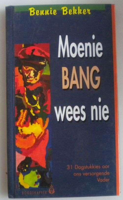 Moenie bang wees nie deur Bennie Bekker