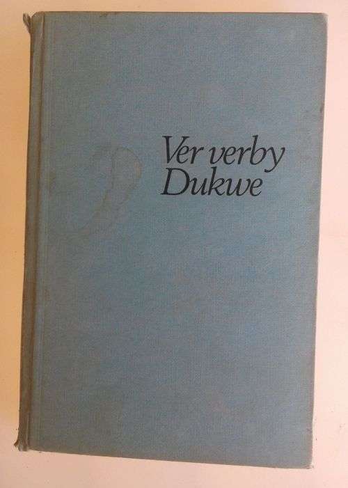 Ver verby Dukwe deur Johan Bekker